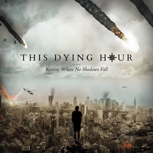 Download torrent This Dying Hour - Resting Where No Shadows Fall (2016)