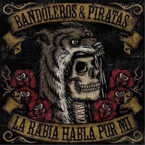 Download torrent Bandoleros & Piratas  La Rabia Habla Por Mi (2017)