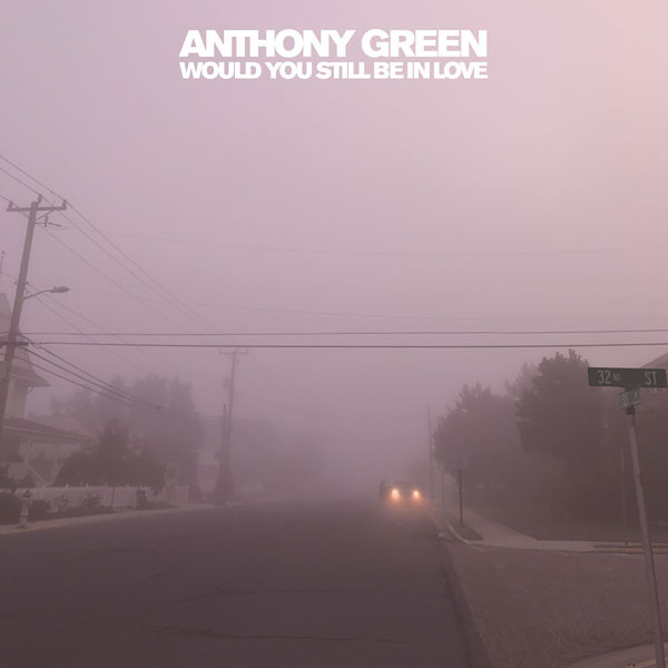 Download torrent Anthony Green - Would You Still Be In Love (2018)